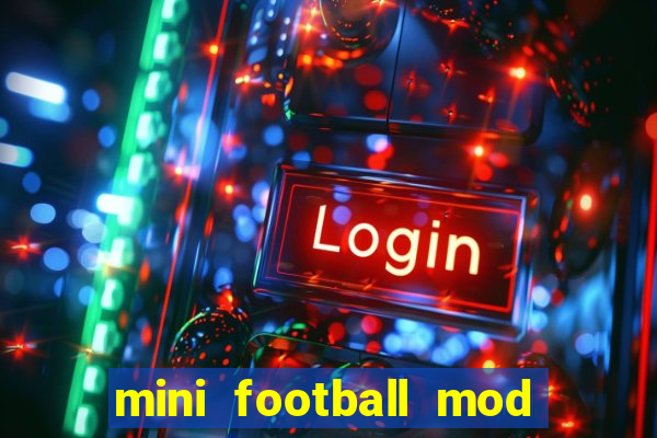 mini football mod apk (unlimited money and gems)